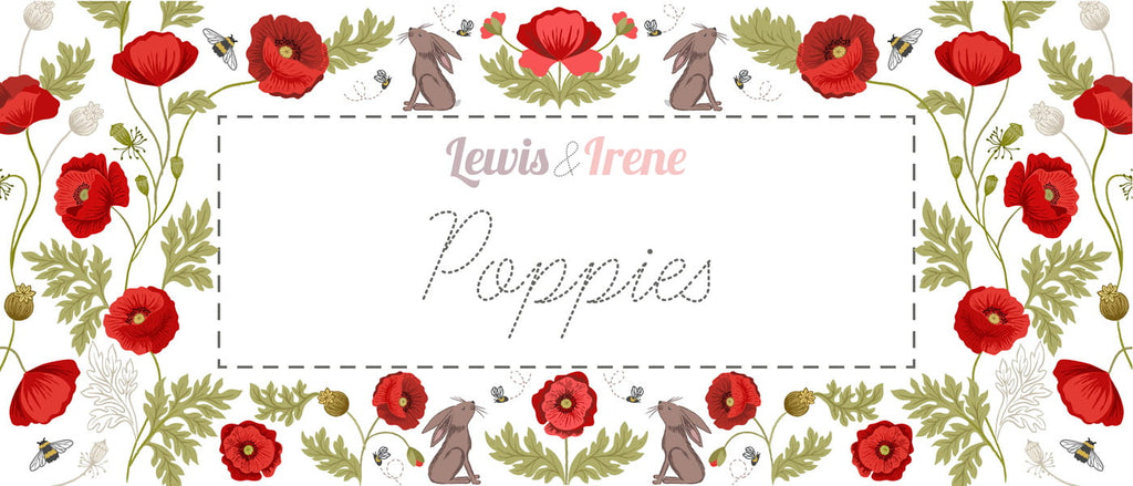 2021 Poppies and Bees Collection Lewis & Irene Quiltshop Quality Cotton